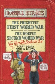 The Frightful First World War: AND Woeful Second World War (Horrible Histories Collections)
