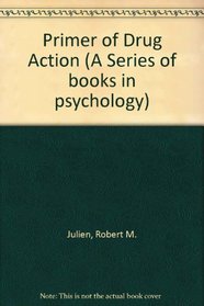 Drug Action, 4e, Primer of: An Illus Intro (Series of Books in Psychology)