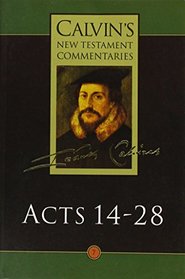Acts of the Apostles: 14-28 (Calvin's New Testament Commentaries)