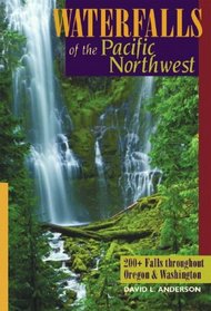 Waterfalls of the Pacific Northwest: 200+ Waterfalls throughout Oregon & Washington