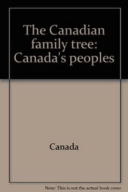 The Canadian family tree: Canada's peoples