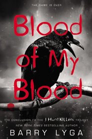 Blood of My Blood  (Jasper Dent  - I Hunt Killers Trilogy, Book 3)