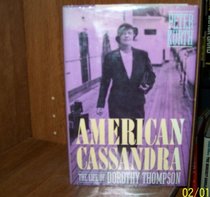 American Cassandra: The Life of Dorothy Thompson