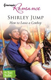 How to Lasso a Cowboy (Fun Factor) (Harlequin Romance, No 4233)