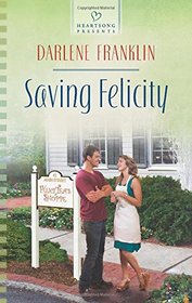 Saving Felicity (Heartsong Presents, No 1108)