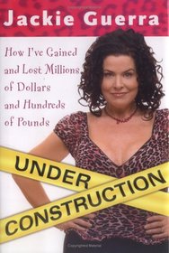 Under Construction : How I've Gained and Lost Millions of Dollars and Hundreds of Pounds