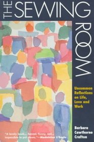 The Sewing Room: Uncommon Reflections of Life, Love, and Work