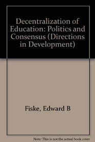 Decentralization of Education: Politics and Consensus (Directions in Development)