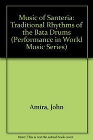 Music of Santeria: Traditional Rhythms of the Bata Drums (Performance in World Music Series)