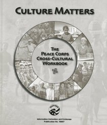 Culture Matters: The Peace Corps Cross Cultural Workbook