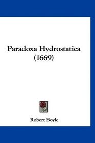 Paradoxa Hydrostatica (1669) (Latin Edition)