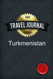 Travel Journal Turkmenistan