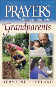 Prayer That Avail Much For Grandparents: James 5:16 (Prayers That Avail Much (Paperback)) (Prayers That Avail Much)