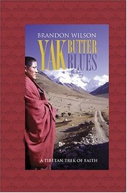Yak Butter Blues: A Tibetan Trek of Faith