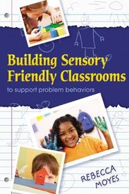 Building Sensory Friendly Classrooms to Support Children with Challenging Behaviors: Implementing Data Driven Strategies!