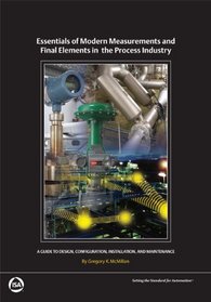 Essentials of Modern Measurements and Final Elements in the Process Industry: A Guide to Design, Configuration, Installation, and Maintenance