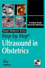 Step by Step Ultrasound in Obstetrics, Second Edition (Singh-Malhotra)