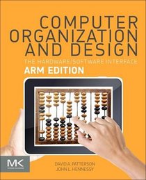 Computer Organization and Design: The Hardware Software Interface: ARM Edition (The Morgan Kaufmann Series in Computer Architecture and Design)
