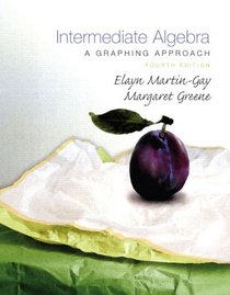 Intermediate Algebra: A Graphing Approach (4th Edition) (The Martin-Gay Developmental Algebra Series (hardbacks))