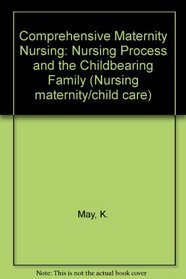 Comprehensive Maternity Nursing: Nursing Process and the Childbearing Family (Nursing maternity/child care)