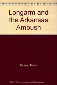 Longarm and the Arkansas Ambush (Longarm, No 156)