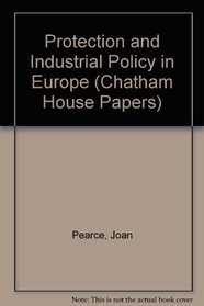 Protection and Industrial Policy in Europe (Chatham House Papers)