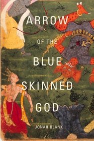 Arrow of the Blue-Skinned God: Retracing the Ramayana Through India