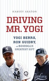 Driving Mr. Yogi: Yogi Berra, Ron Guidry, and Baseball's Greatest Gifts (Thorndike Press Large Print Nonfiction Series)