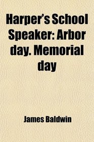 Harper's School Speaker: Arbor day. Memorial day