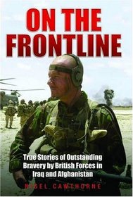 On The Frontline: True Stories of Outstanding Bravery by British Forces in Iraq and Afghanistan