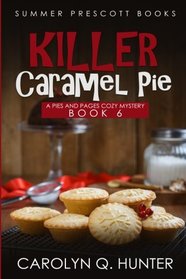 Killer Caramel Pie (Pies and Pages Cozy Mysteries) (Volume 6)