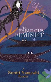 The Fabulous Feminist: A Suniti Namjoshi Reader (Zubaan Books)