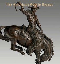 The American West in Bronze, 1850-1925 (Metropolitan Museum of Art)