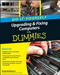 Upgrading and Fixing Computers Do-it-Yourself For Dummies