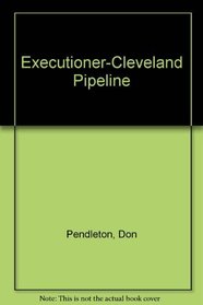 Executioner-Cleveland Pipeline