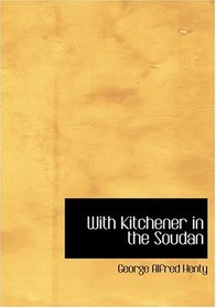 With Kitchener in the Soudan (Large Print Edition)