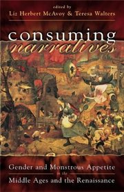 Consuming Narratives: Gender and Monstrous Appetite in the Middle Ages and the Renaissance