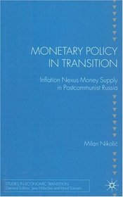 Monetary Policy in Transition: Inflation Nexus Money Supply in Postcommunist Russia (Studies in Economic Transition)