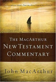 The MacArthur New Testament Commentary: Unleashing God's Truth, One Verse at a Time (MacArthur New Testament Commentary)