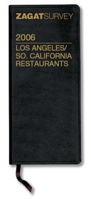 2006 Los Angeles/So. California Restaurants (Zagat Survey: Los Angeles/Southern California Restaurants)