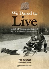 We Dared to Live: A Tale of Courage and Survival