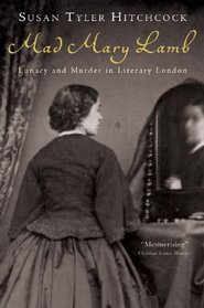 Mad Mary Lamb: Lunacy and Murder in Literary London