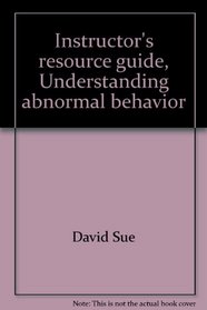 Instructor's resource guide, Understanding abnormal behavior