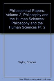 Philosophical Papers: Volume 2, Philosophy and the Human Sciences (Philosophical Papers)