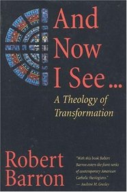 And Now I See : A Theology of Transformation