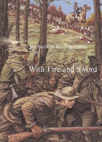 With Fire and Sword: The Battle of Kings Mountain, 1780