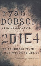 To Die For: The Dangerous Truth About Following Christ