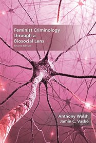 Feminist Criminology through a Biosocial Lens, Second Edition