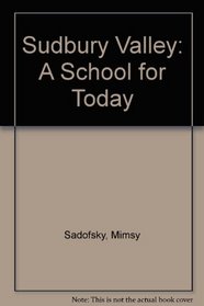 Sudbury Valley: A School for Today