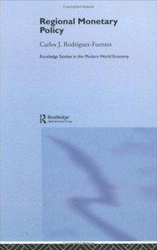 Regional Monetary Policy (Routledge Studies in the Modern World Economy)